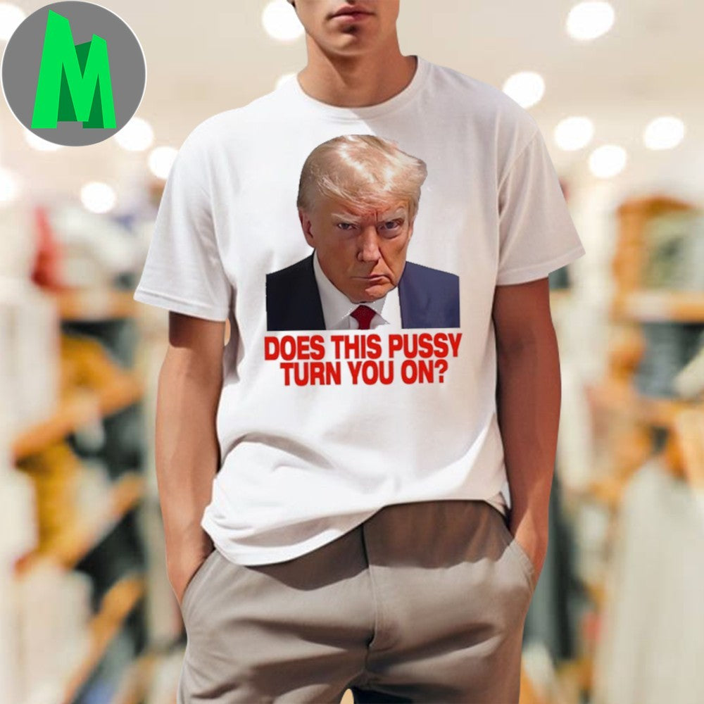Donald Trump Does This Pussy Turn You On Graphic T-Shirt