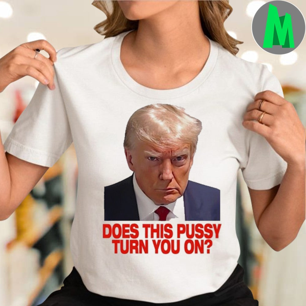Donald Trump Does This Pussy Turn You On Graphic T-Shirt