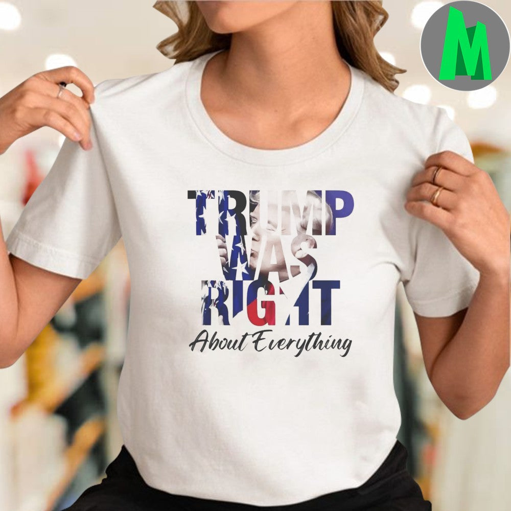 Donald Trump Trump Was Right About Everything USA Flag Graphic T-Shirt