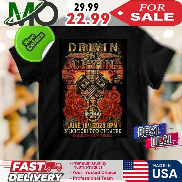 Drivin N Cryin In Charlotte NC June 18 2025 Neighborhood Theatre North Carolina Official Poster Fan Shirt