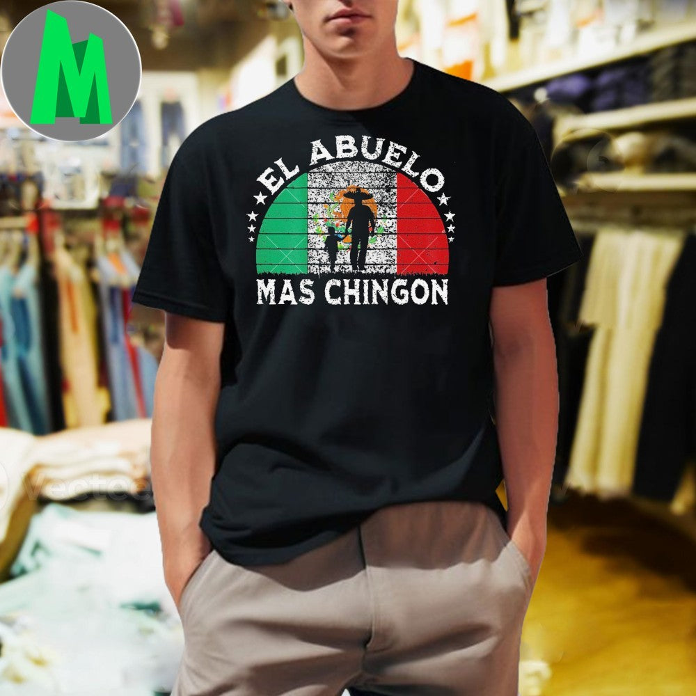 El Abuelo Mas Chingon Mexican Grandpa Flag Cinco De Mayo T-Shirt