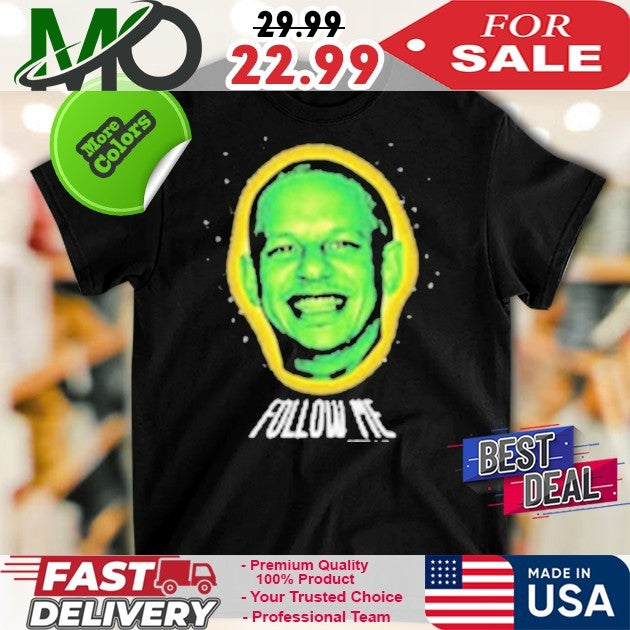 Eric Andre Follow Me Shirt