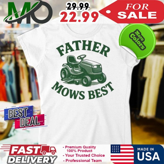 Father Mows Best Funny Dad Graphic T-Shirt