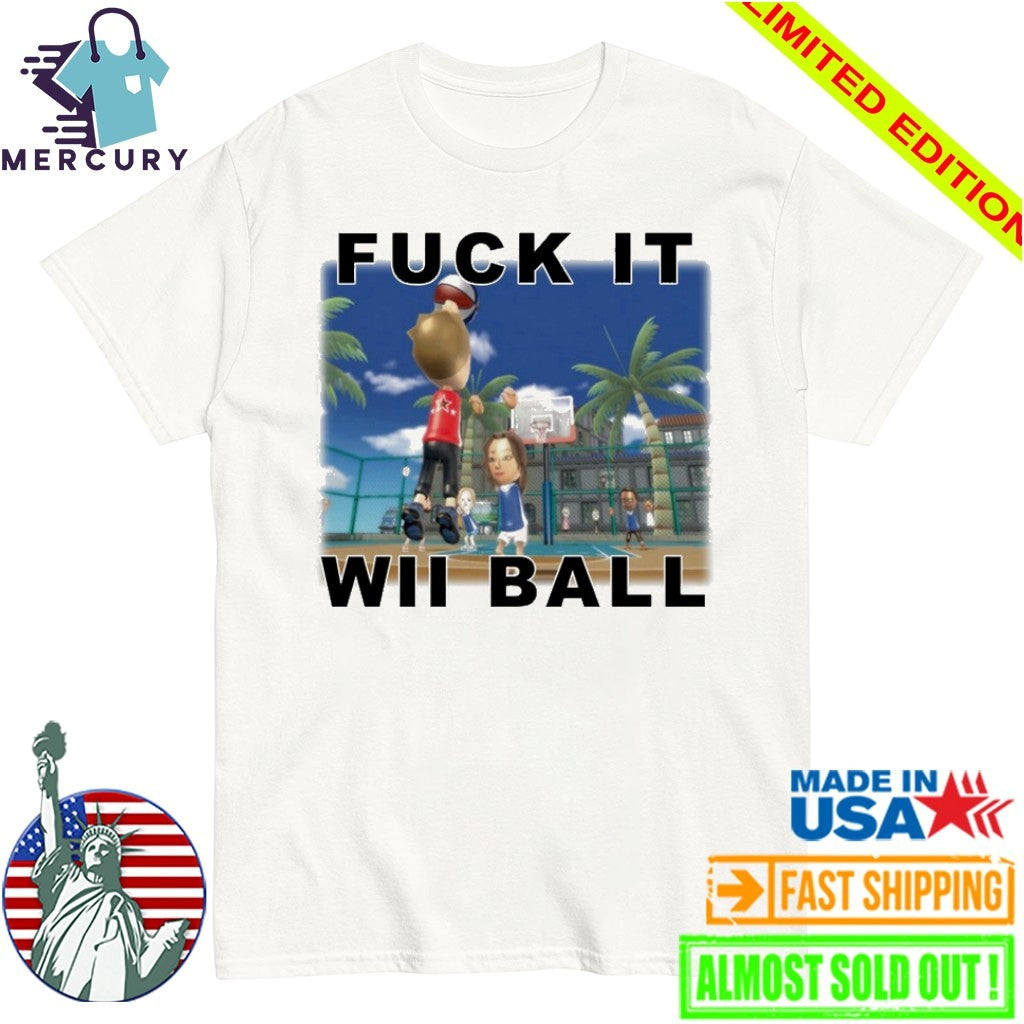 Fuck It WII Ball Basketball Shirt