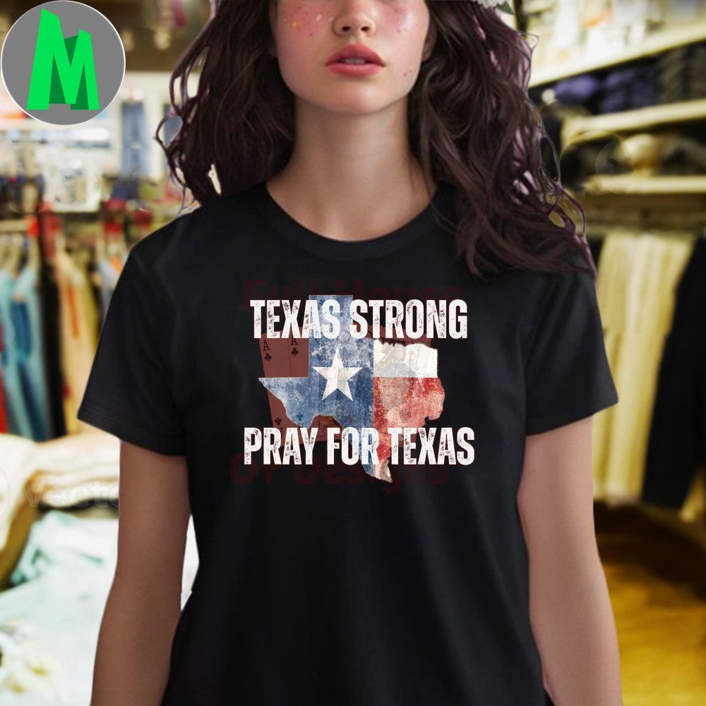Full House Of Designs Texas Strong Pray For Texas Map Shirt