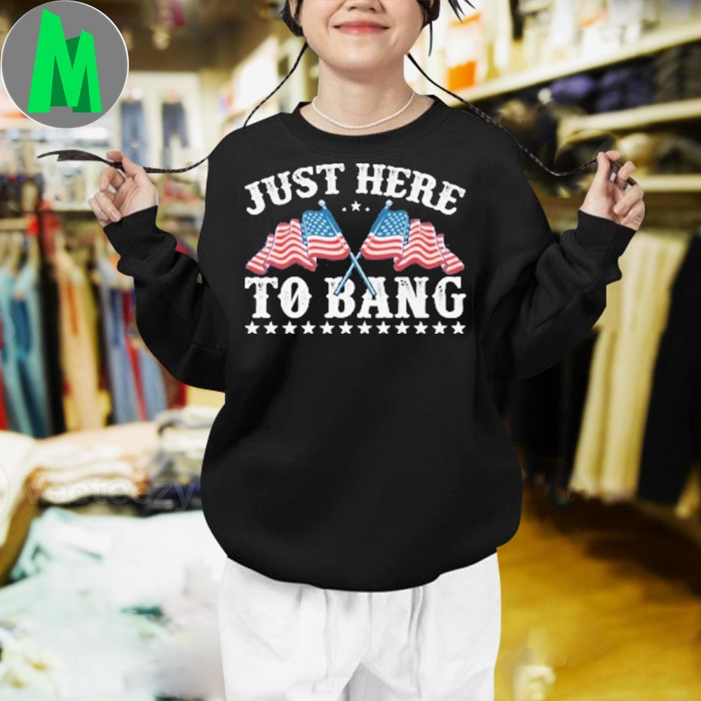 Here To Bang 4Th July American Shirt