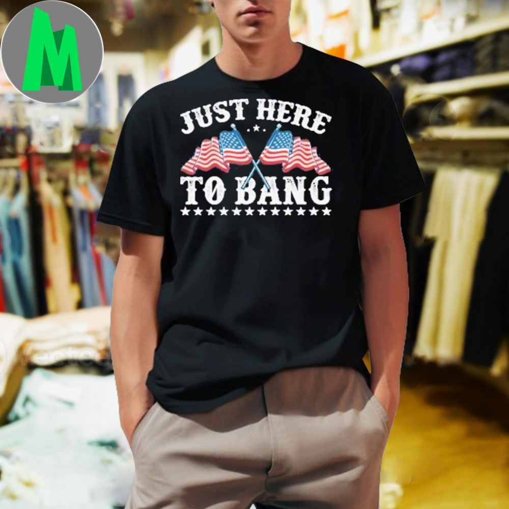 Here To Bang 4Th July American Shirt
