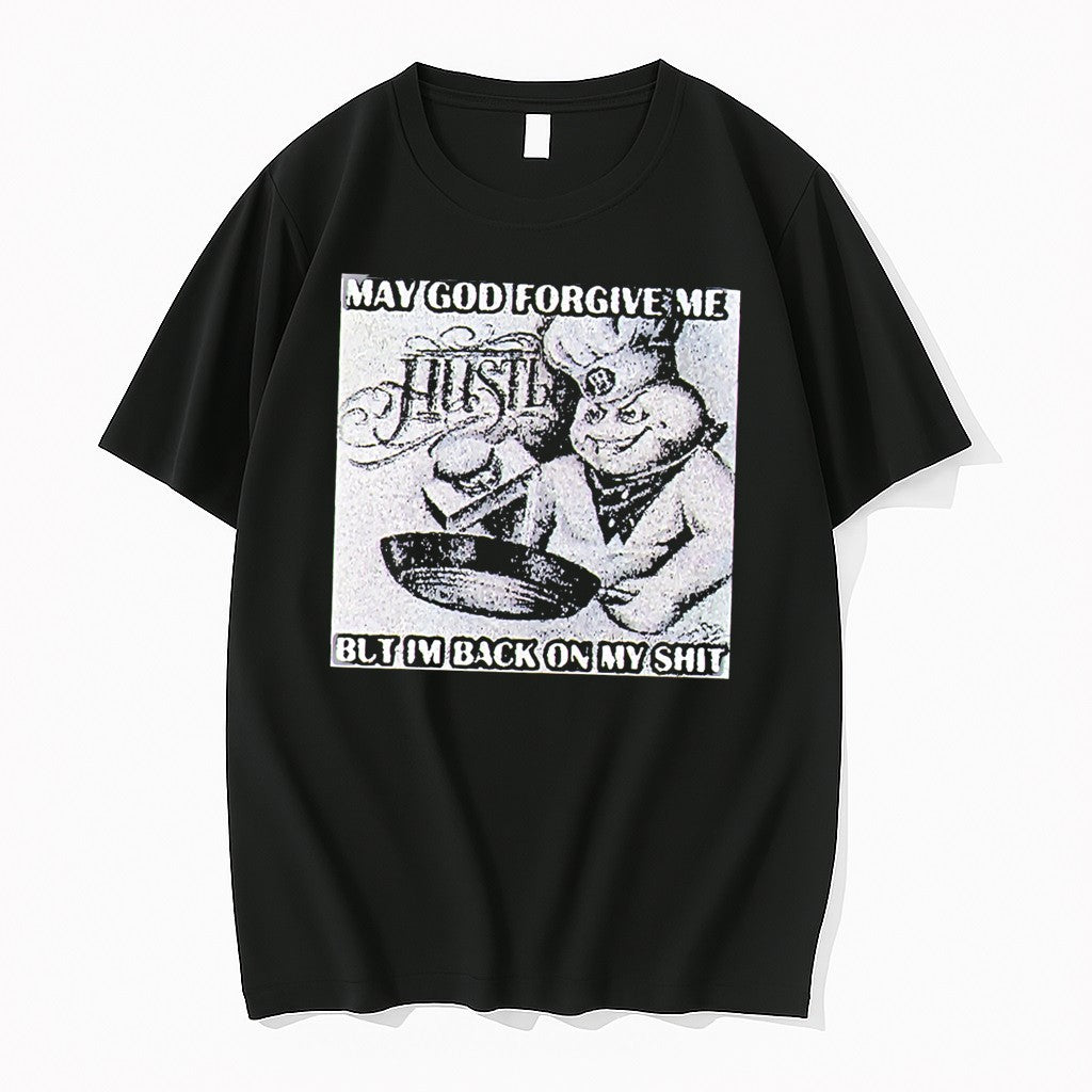 Official Hustle May God Forgive Me But Im Back On My Shit Tee T Shirts