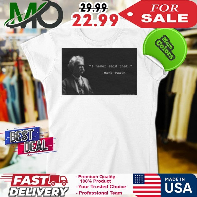 I Never Said That Mark Twain Shirt