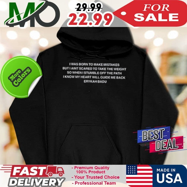 I Was Born To Make Mistakes But I Ain’t Scared To Take The Weight So When I Stumble Off The Path I Know My Heart Will Guide Me Back Erykah Badu Shirt
