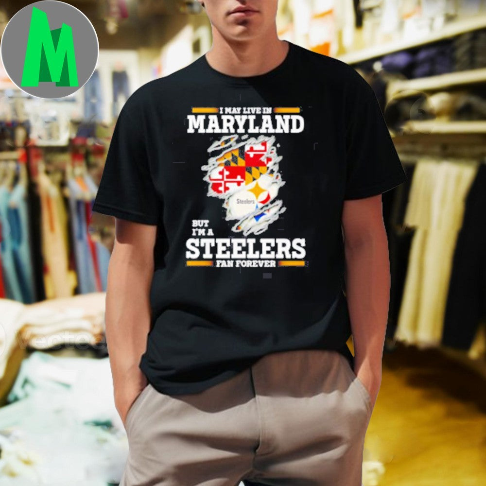 I may live in Maryland but I’m a Steelers fan forever logo 2025 shirt