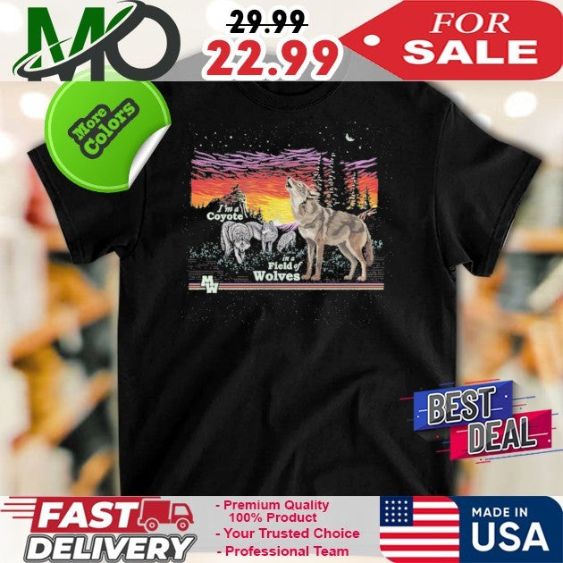 I’m A Coyote In A Field of Wolves Shirt
