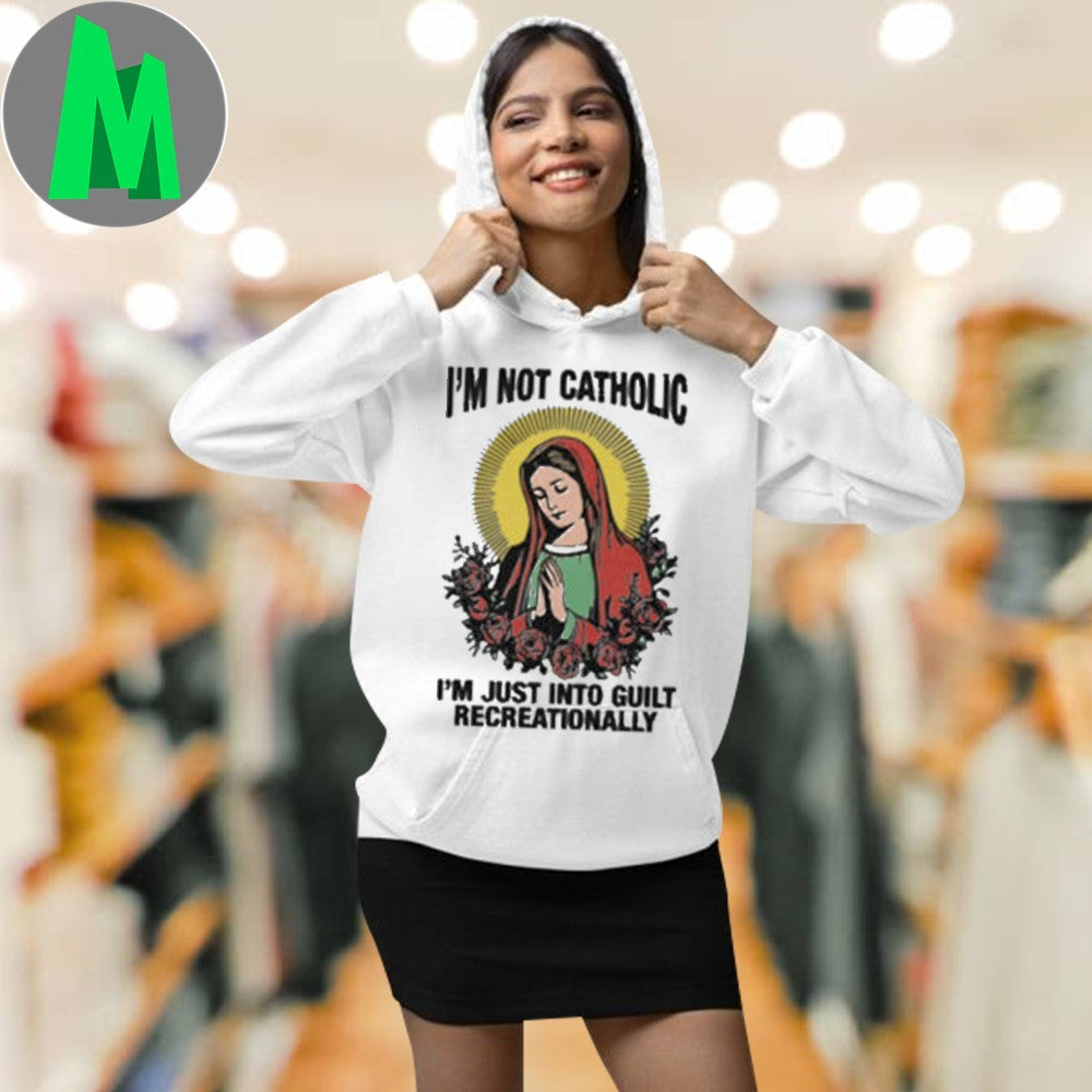 I’m Not Catholic I’m Just Into Guilt Recreationally Funny T-Shirt Humorous Religion Tee