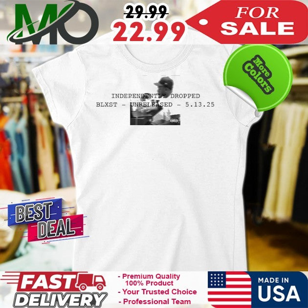 Independently Dropped Blxst Unreleased 5 13 2025 Shirt