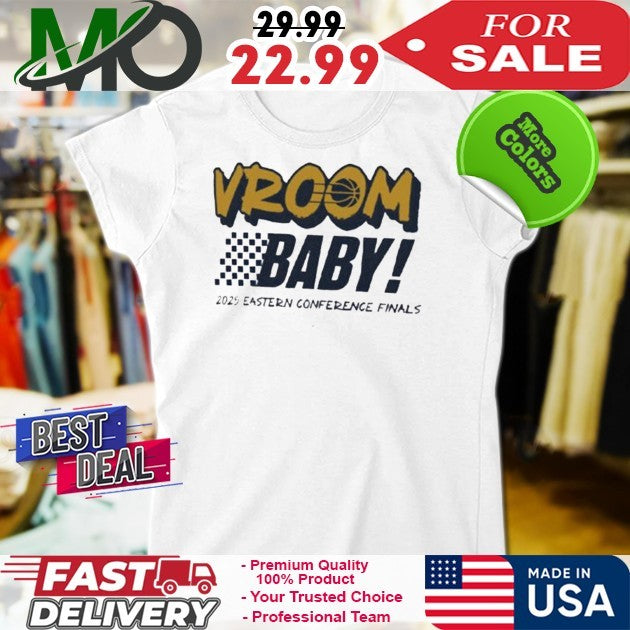 Indiana Pacers Vroom Baby! 2025 Eastern Conference Finals Fan T-Shirt