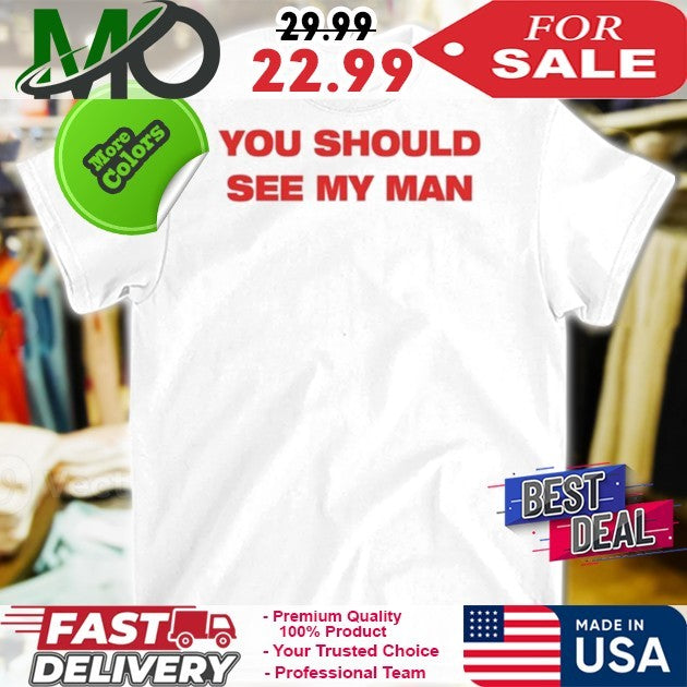 Injiverse You Should See My Man Shirt