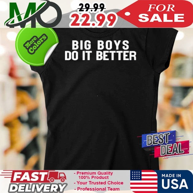James Wearing Big Boys Do It Better Shirt
