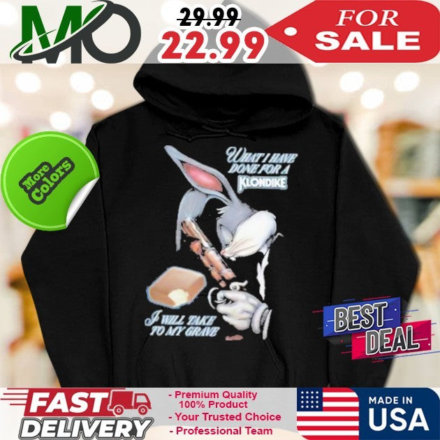 Killer Rabbit What I Have Done For A Klondike Graphic T-Shirt