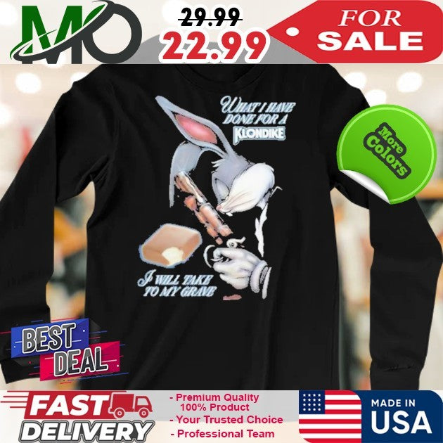 Killer Rabbit What I Have Done For A Klondike Graphic T-Shirt