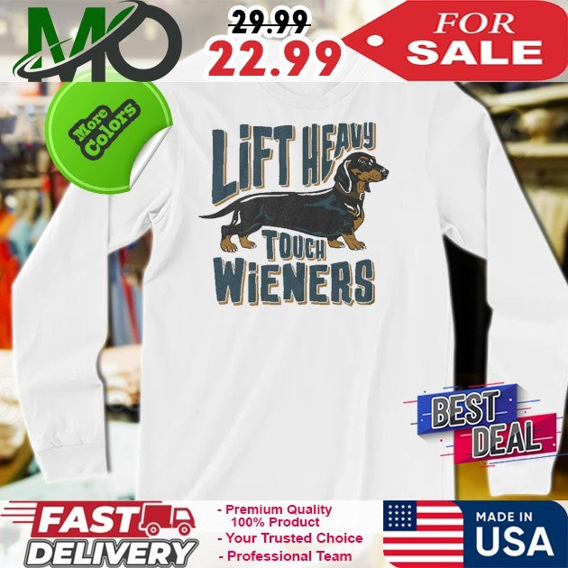Lift Heavy Touch Wieners Shirt