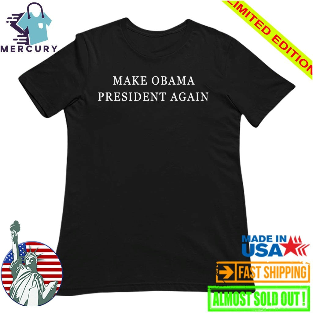 Make Obama President Again Shirt