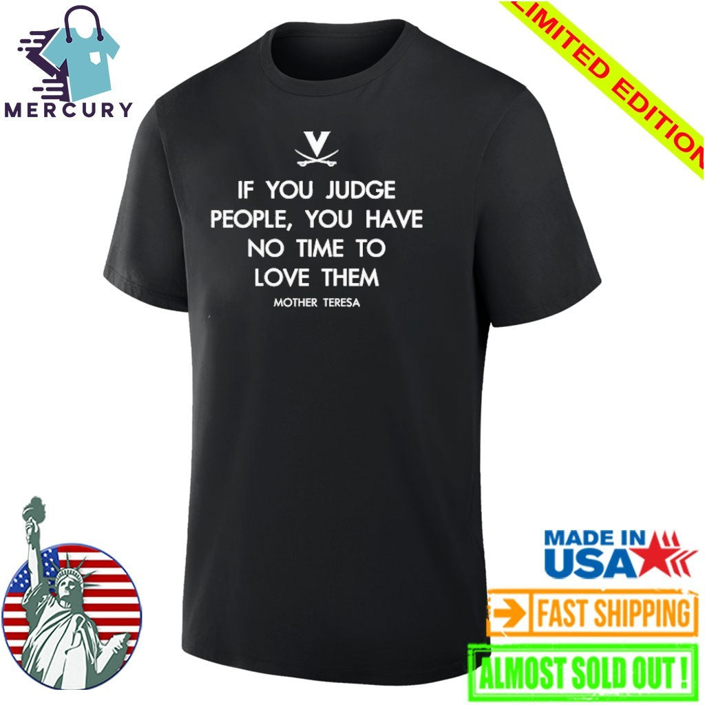 Mother Teresa Virginia Cavaliers If You Judge People You Have No Time To Love Them Shirt