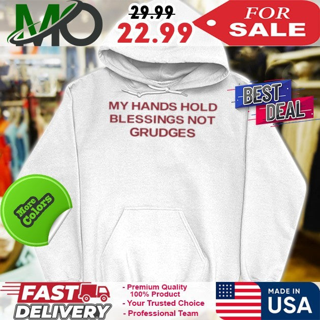 My Hands Hold Blessing Not Grudges Religious Faith Shirt