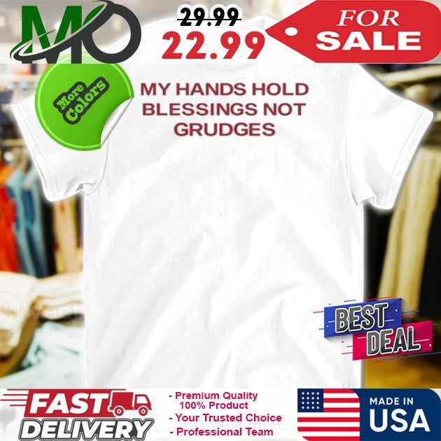 My Hands Hold Blessing Not Grudges Religious Faith Shirt