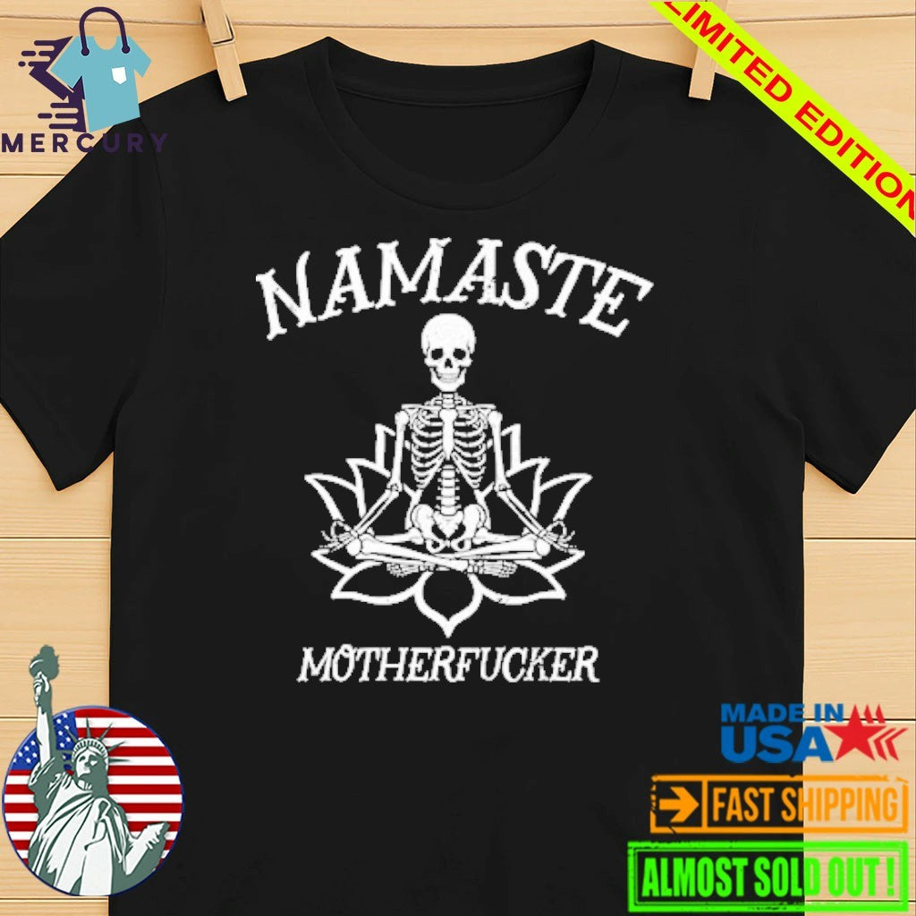 Namaste MotherFucker Skeleton Shirt