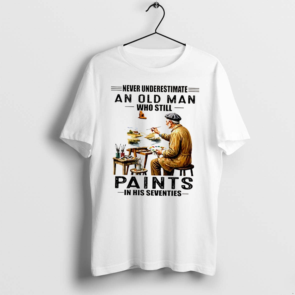 Official Never Underestimate An Old Man Who Still Paints In His Seventies Tee T Shirts