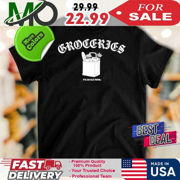 Raygun Groceries It’s An Old Term Shirt