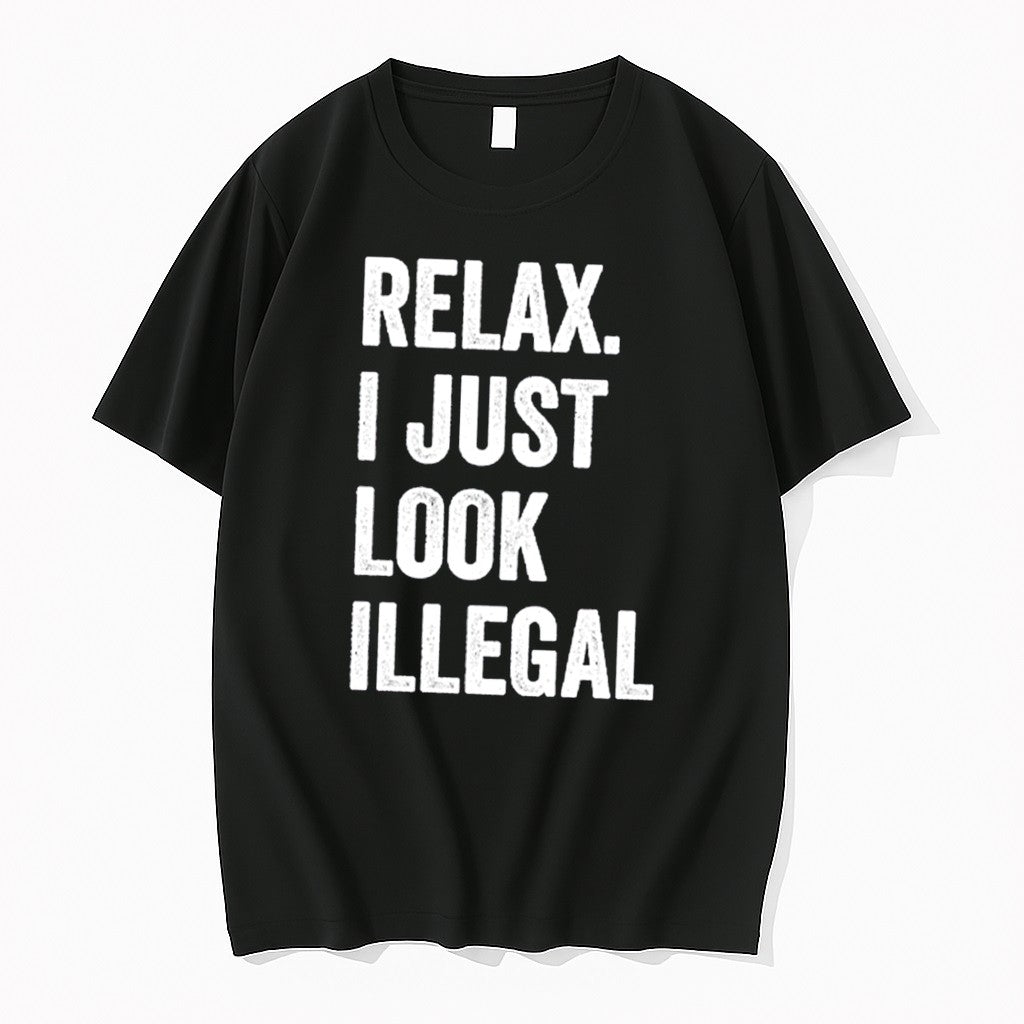 Official Relax I Just Look Illegal Tee T Shirts Jpg