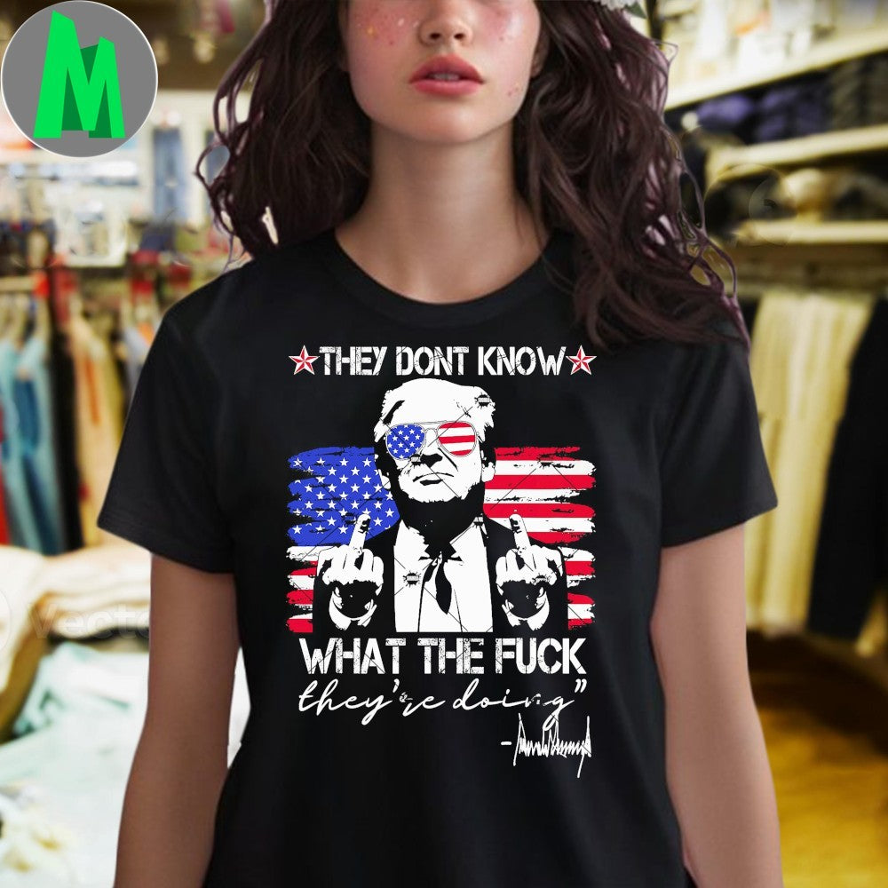 Retro They Don’t Know What The Fuck They’re Doing Shirt