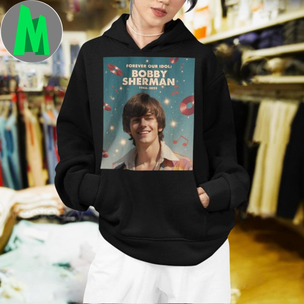 Rip Bobby Sherman Memorial Died Death 1943 2025 Forever Our Idol Shirt