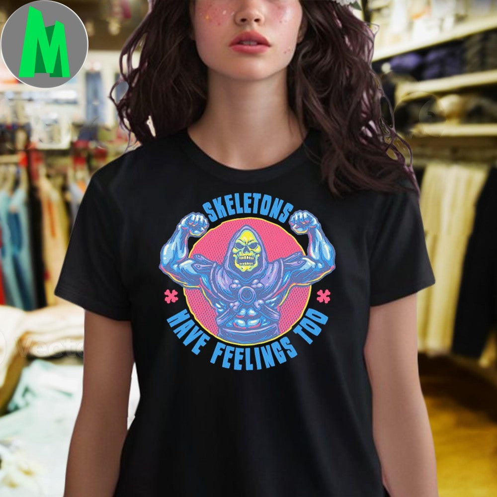 Skeletons have feeling too Shirt