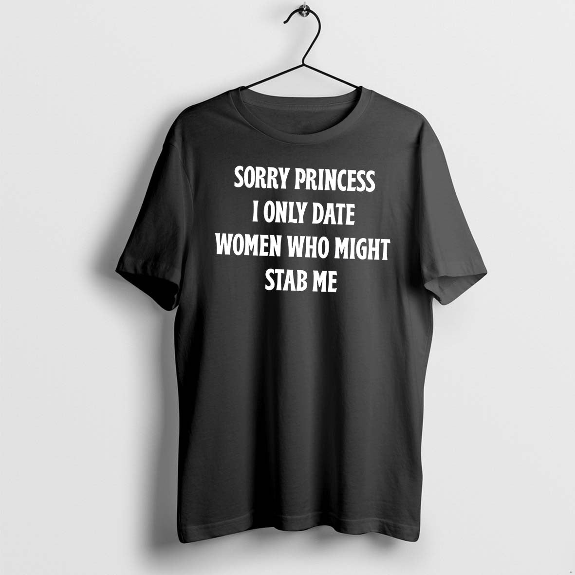 Official Sorry Princess I Onely Date Women Who Might Stab Me Tee T Shirts Jpg