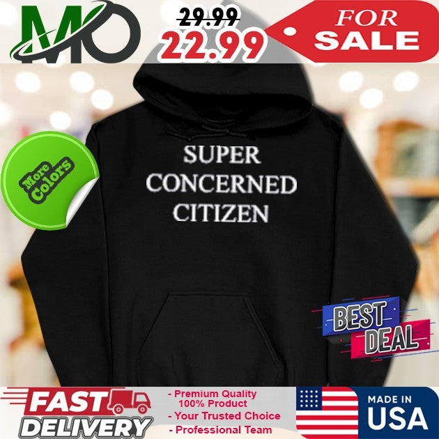 Super concerned citizen shirt