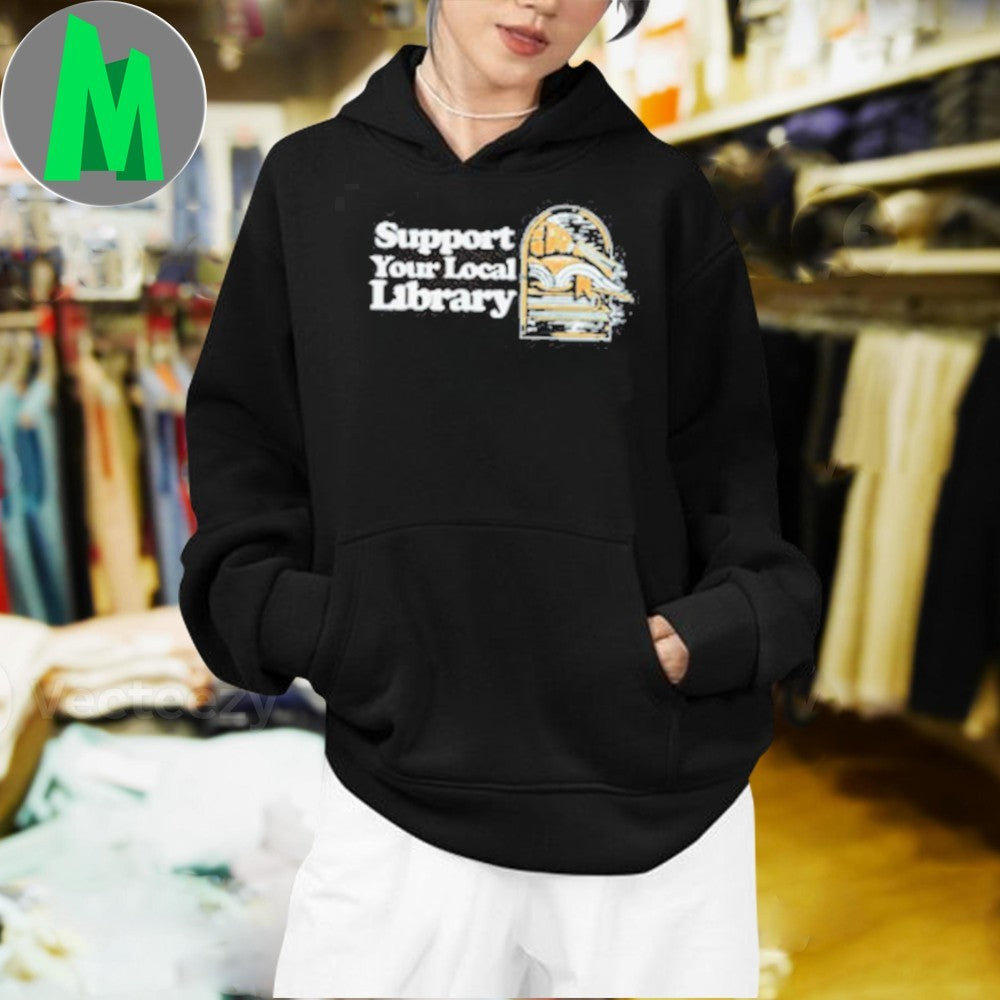 Support Your Local Library Reading Funny Graphic T-Shirt Book Lover Tee