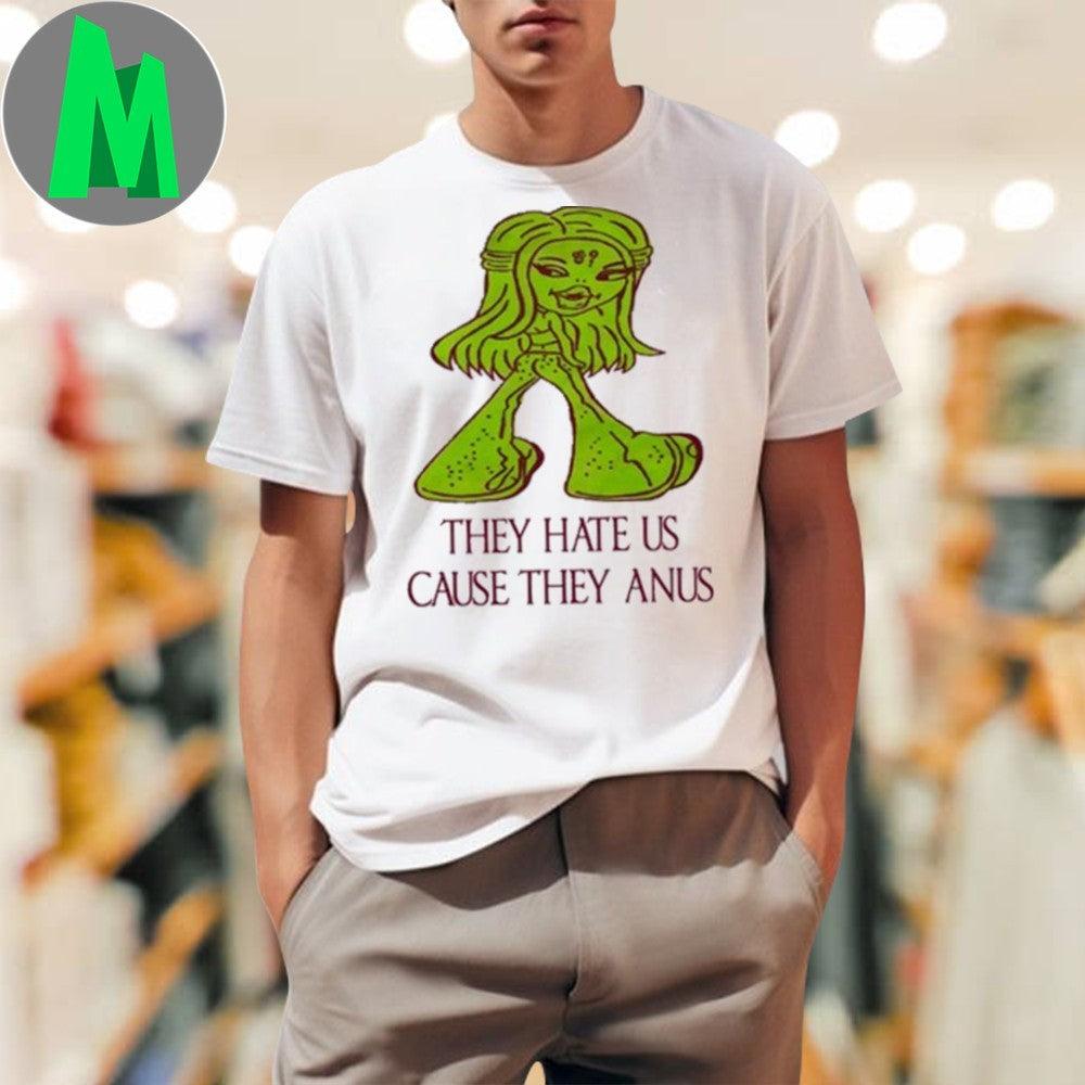 They Hate Us Cause They Anus Funny Graphic T-Shirt