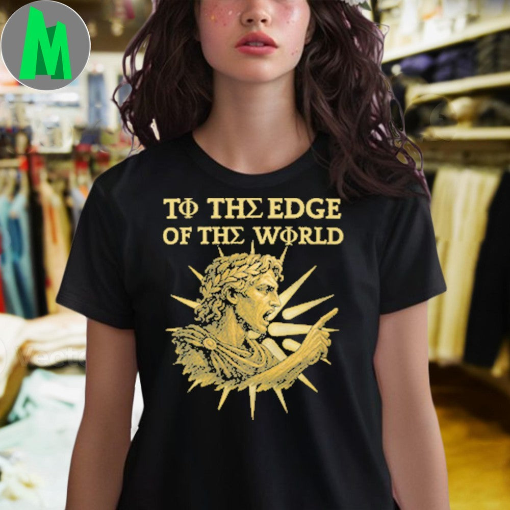 To the Edge of the World Alexander the Great Shirt