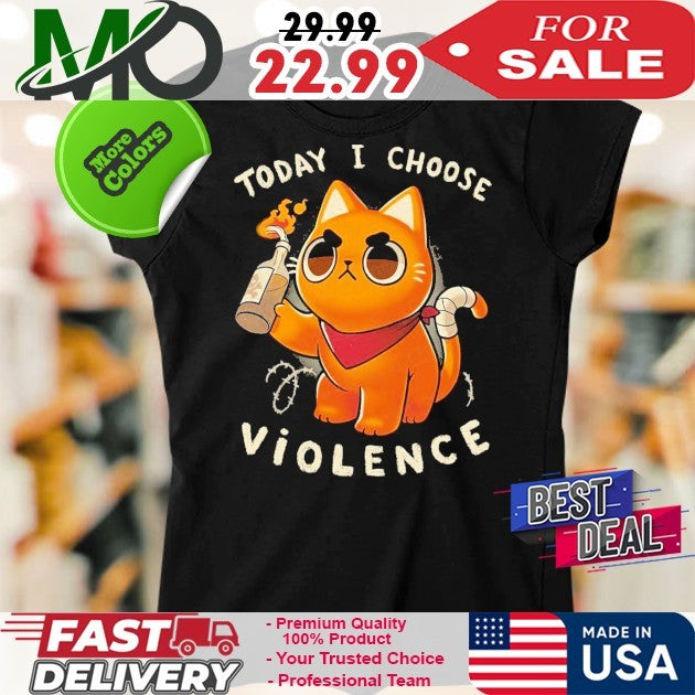 Today I Choose Violence Shirt