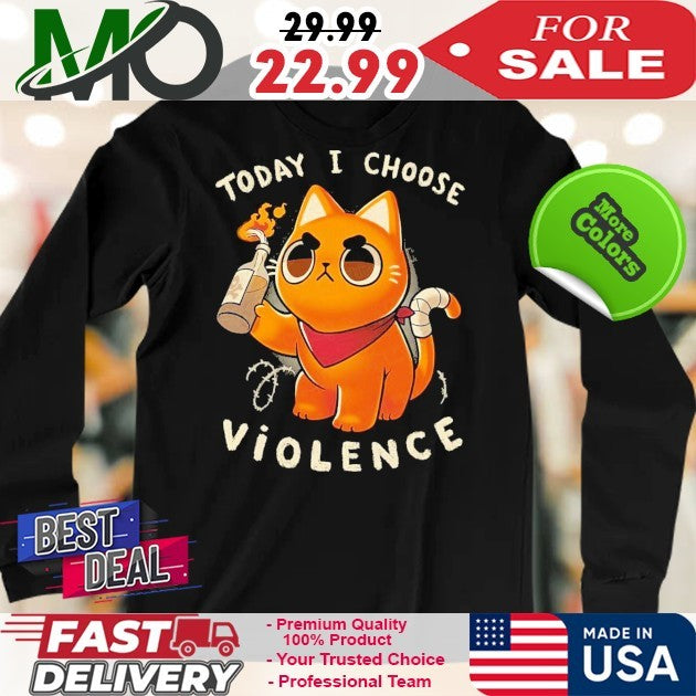 Today I Choose Violence Shirt