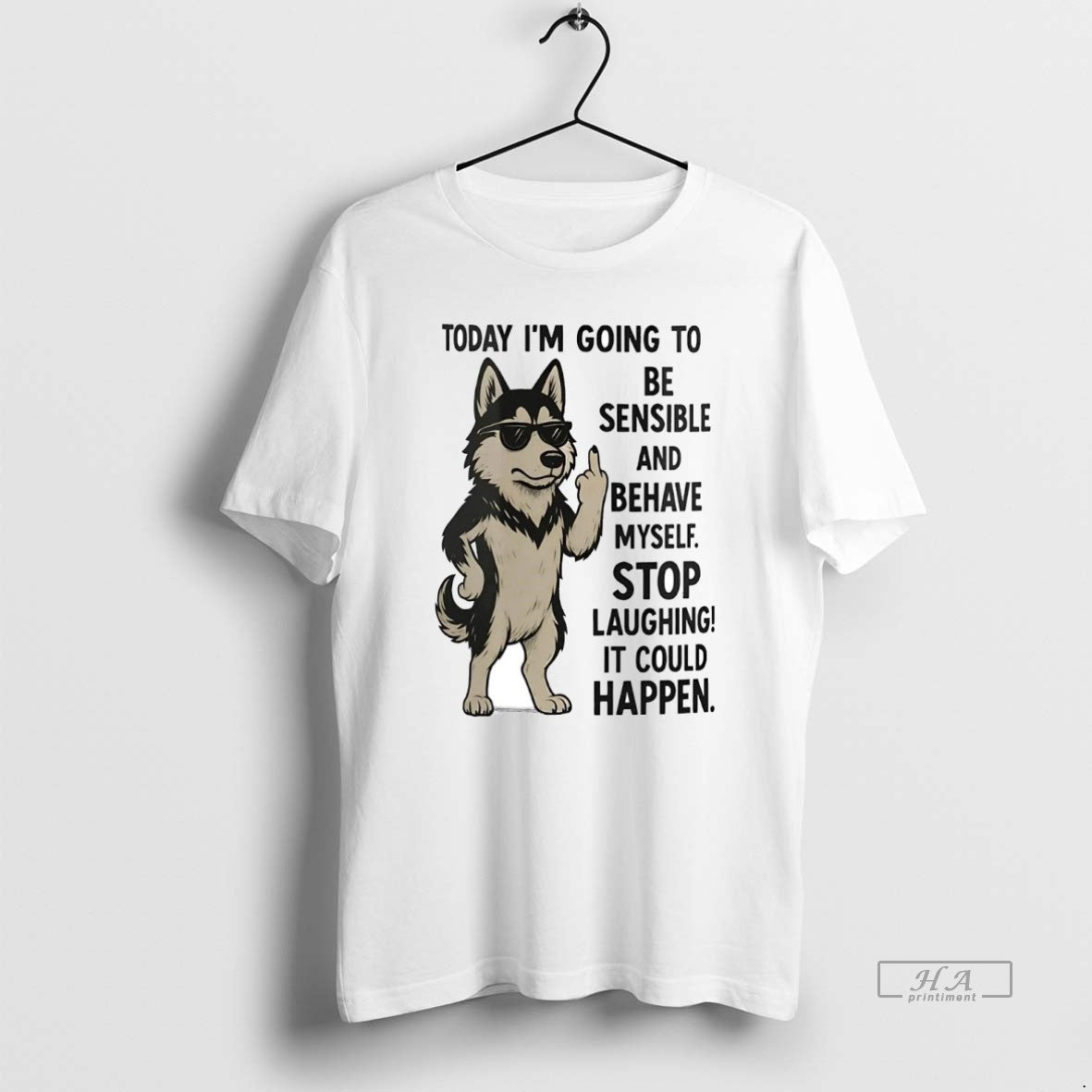 Official Trendy Husky Today Im Going To Be Sensible And Behave Myself It Could Happen