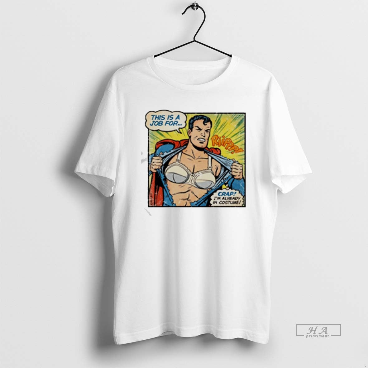 Official Trendy Superman Bra This Is A Job For Crap Im Already In Costume Tee