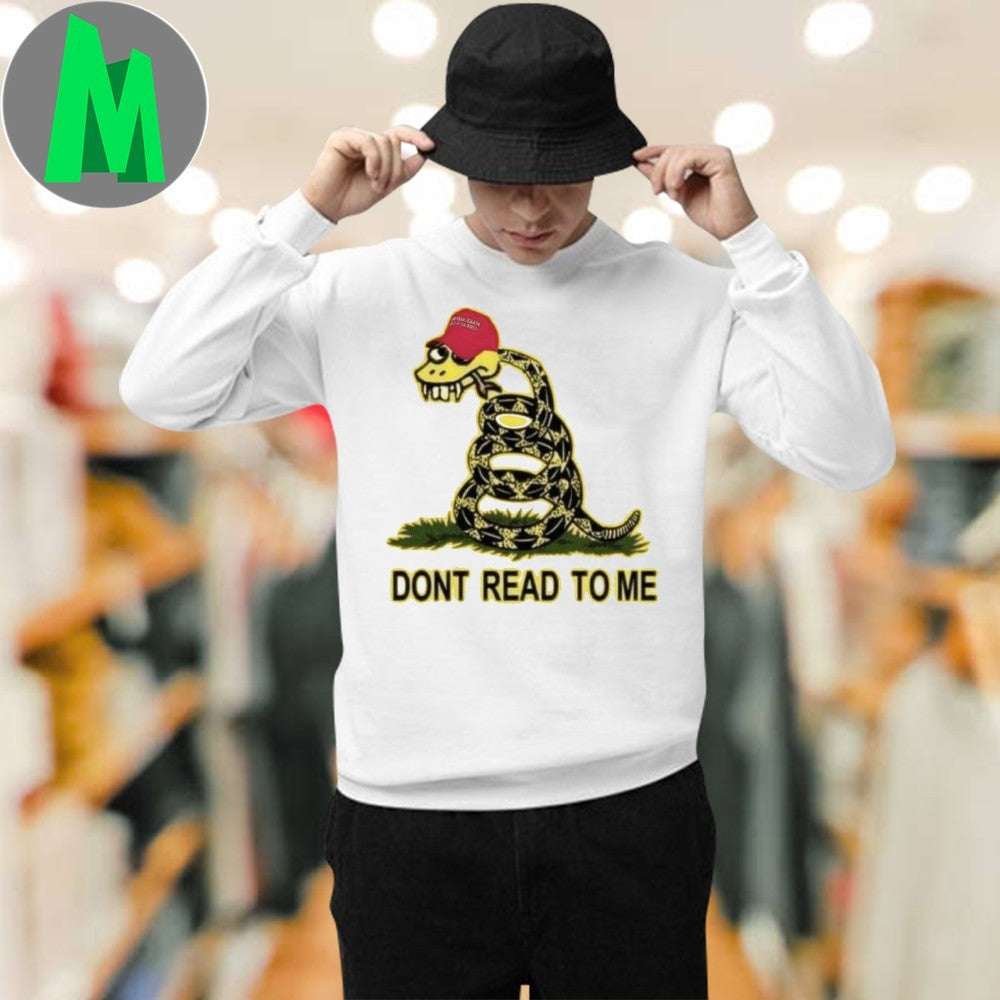 Trump Don’t Read To Me Shirt