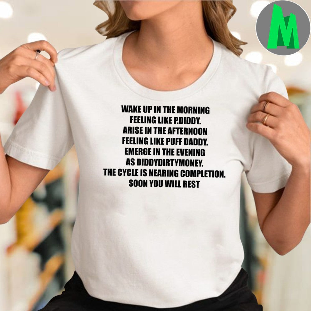 Wake Up In The Morning Feeling Like P Diddy Arise In The Afternoon Shirt