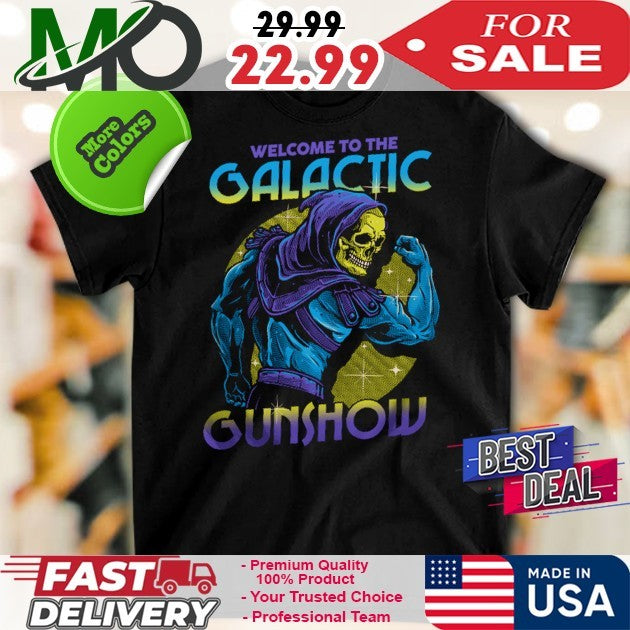 Welcome To The Galactic Gunshow Shirt