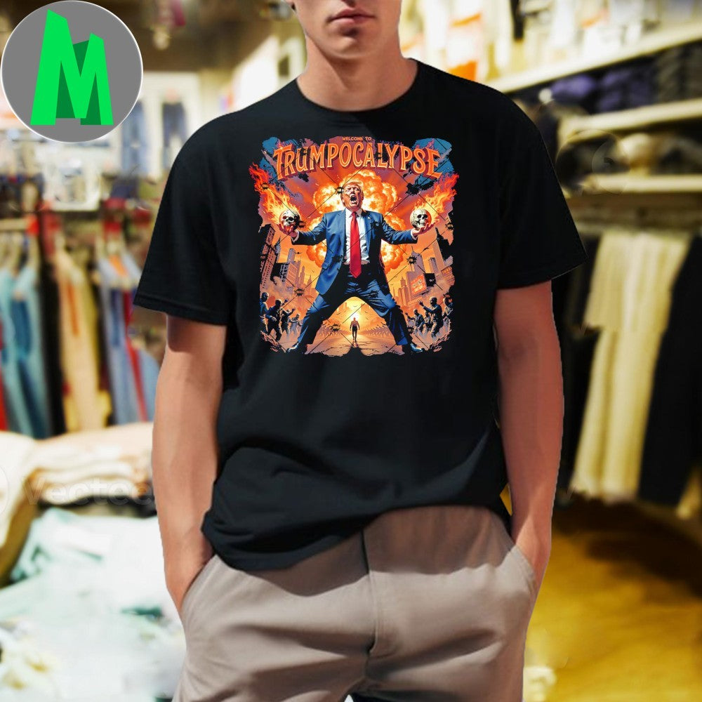 Welcome To Trump-ocalypse Shirt