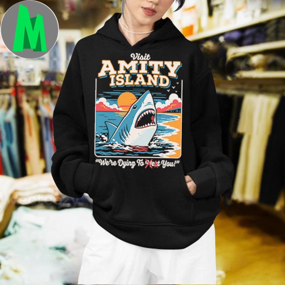 We’re Dying To Eat You Amity Island Shark Shirt