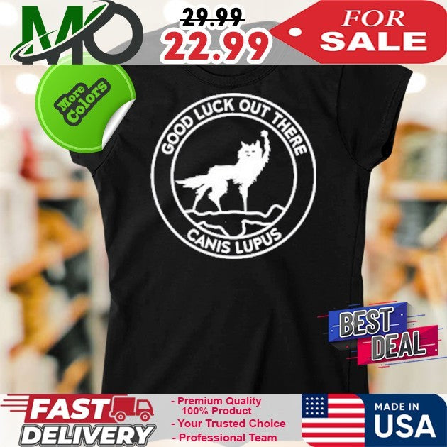 Wes Anderson Good Luck Out There Canis Lupus Shirt